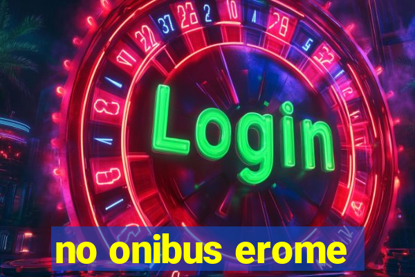 no onibus erome
